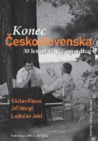 Konec eskoslovenska - 30 let od vily Tugendhat - Vclav Klaus; Ji Weigl; Ladislav Jakl