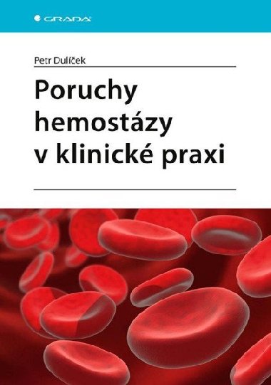Poruchy hemostázy v klinické praxi - Petr Dulíček