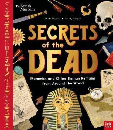 Secrets of the Dead : Mummies and Other Human Remains from Around the World - Ralphs Matt, Ralphs Matt