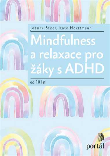 Mindfulness a relaxace pro žáky s ADHD od 10 let - Joanne Steer; Kate Horstmann