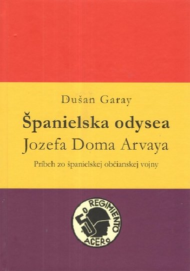 Španielska odysea Jozefa Doma Arvaya - Dušan Garay