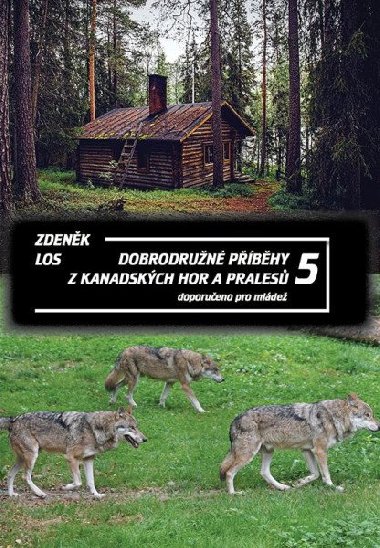 Dobrodružné příběhy z kanadských hor a pralesů 5 - Zdeněk Los