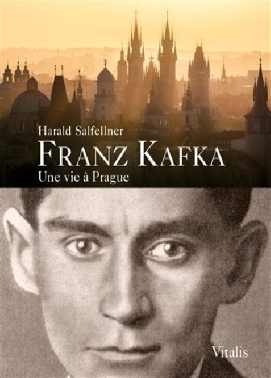 Franz Kafka - Une vie a Prague - Harald Salfellner
