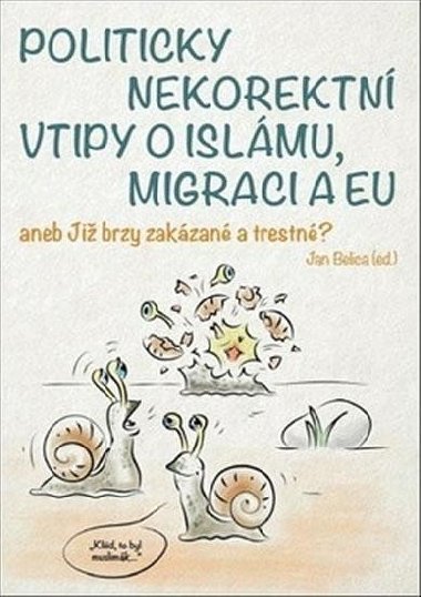 Politicky nekorektn vtipy o islmu, migraci a EU aneb Ji brzy zakzan a trestn? - Jan Belica