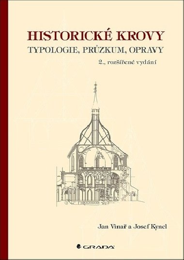 Historické krovy - Typologie, průzkum, opravy - Jan Vinař; Josef Kyncl