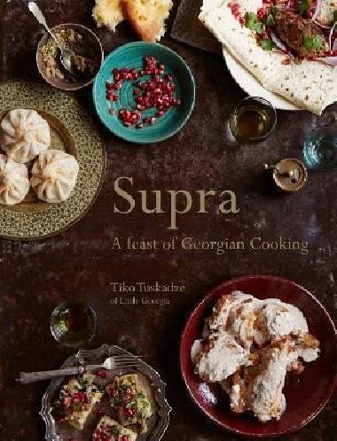 Supra : A Feast of Georgian Cooking - Tuskadze Tiko