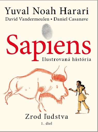 Sapiens - Ilustrovaná história - Yuval Noah Harari; David Vandermeulen; Daniel Casanave
