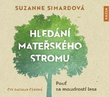 Hledn mateskho stromu - Pou za moudrost lesa - CDmp3 (te Dagmar rov) - Suzanne Simardov