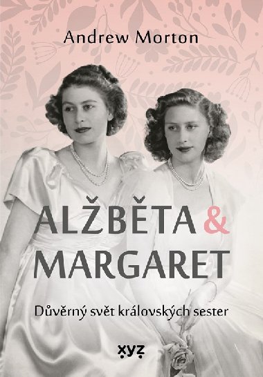 Albta & Margaret: dvrn svt krlovskch sester - Andrew Morton, Kateina Ivkov