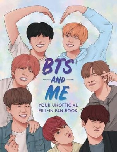 BTS and Me : Your Unofficial Fill-In Fan Book - Wright Becca