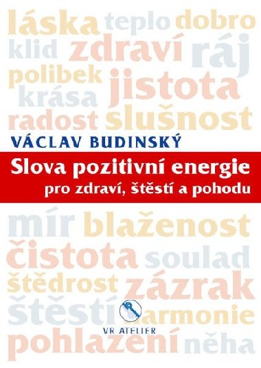 Slova pozitivní energie pro zdraví, štěstí a pohodu - Budinský Václav