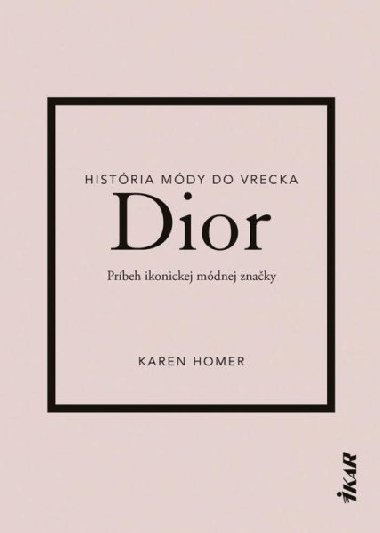 Dior: Prbeh ikonickej mdnej znaky (slovensky) - Homer Karen