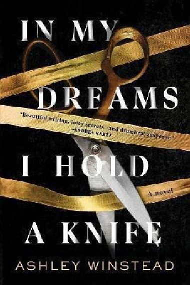 In My Dreams I Hold a Knife : A Novel - Winstead Ashley, Winstead Ashley