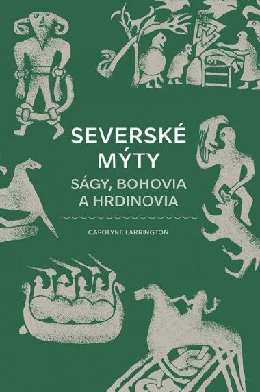 Severské mýty: Ságy, bohovia a hrdinovia (slovensky) - Larrington Carolyne