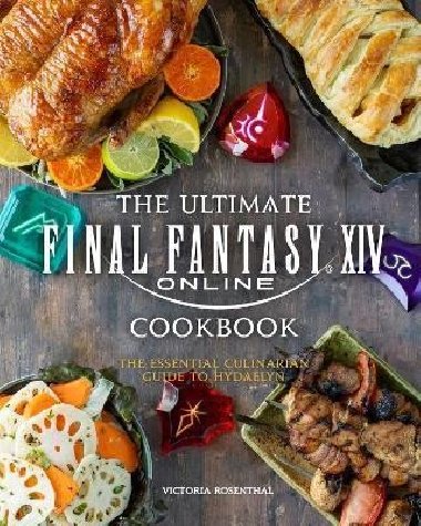 The Ultimate Final Fantasy XIV Cookbook - Rosenthal Victoria