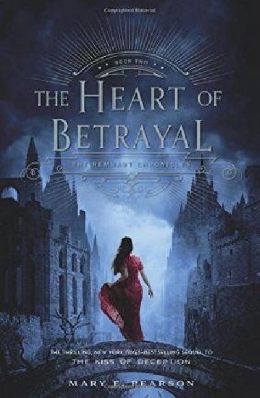 The Heart of Betrayal (The Remnant Chronicles 2) - Pearsonov Mary E.