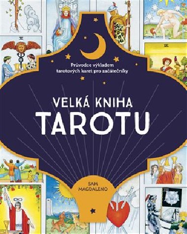 Velká kniha tarotu - Průvodce výkladem tarotových karet pro začátečníky - Sam Magdaleno