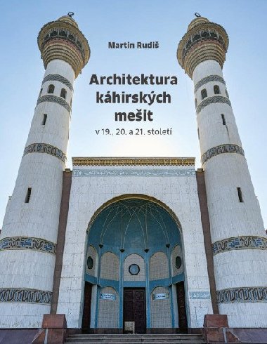 Architektura káhirských mešit v 19., 20. a 21. století - Martin Rudiš