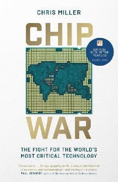 Chip War : The Fight for the Worlds Most Critical Technology - Miller Chris