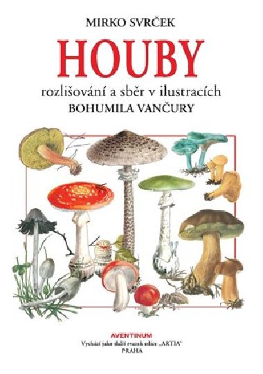 Houby - rozliovn a sbr v ilustracch Bohumila Vanury - Mirko Svrek