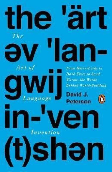 The Art Of Language Invention - Peterson David J.