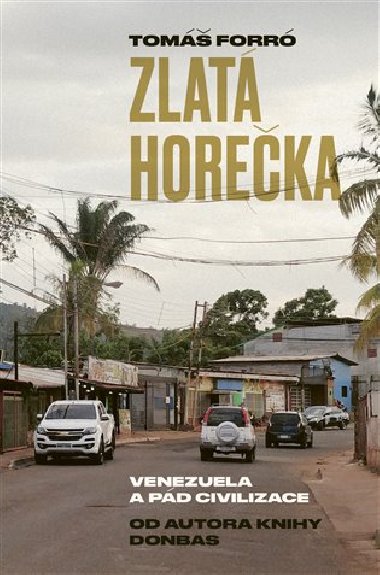 Zlat horeka - Venezuela a pd civilizace - Tom Forr