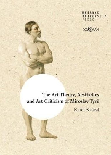 The Art Theory, Aesthetics and Art Criticism of Miroslav Tyr - Stibral Karel