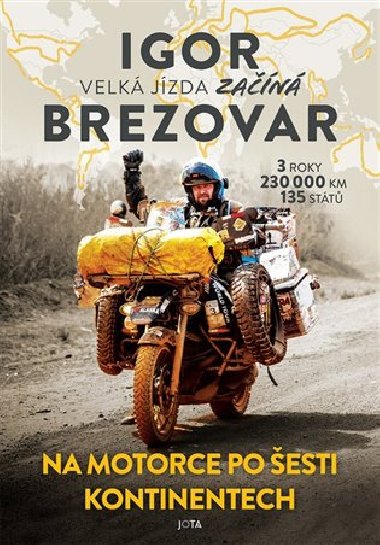 Igor Brezovar Velk jzda zan - Na motorce po esti kontinentech - Igor Brezovar