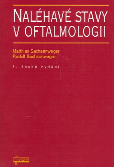NALÉHAVÉ STAVY V OFTALMOLOGII - Matthias Sachsenweger; Rudolf Sachsenweger