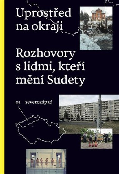 Uprostřed na okraji (01 - severozápad) - Rozhovory s lidmi, kteří mění Sudety - česky a německy - Antikomplex