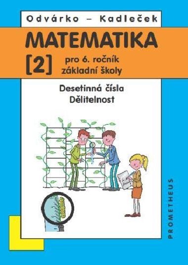 Matematika pro 6. roč. ZŠ - 2.díl (Desetinná čísla, Dělitelnost) - 4. vydání - Jiří Kadleček; Oldřich Odvárko