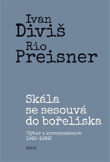 Skla se sesouv do boeliska - vbor z korespondence 1969–1989 - Ivan Divi, Rio Preisner
