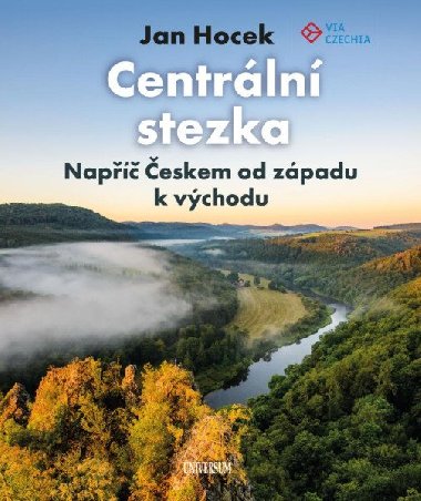 Centrální stezka - napříč Českem od západu k východu - Jan Hocek