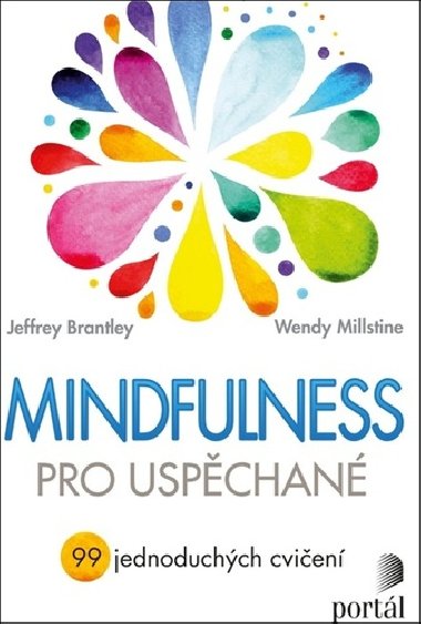 Mindfulness pro uspchan - 99 jednoduchch cvien - Jeffrey Brantley; Wendy Millstine