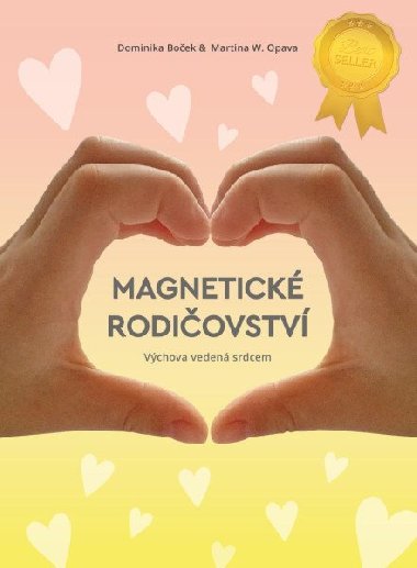 Magnetické rodičovství - Výchova vedená srdcem - Dominika Boček; Martina W. Opava
