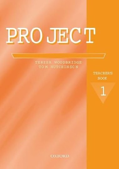PROJECT 1 TEACHER'S BOOK - Teresa Woodbridge; Tom Hutchinson