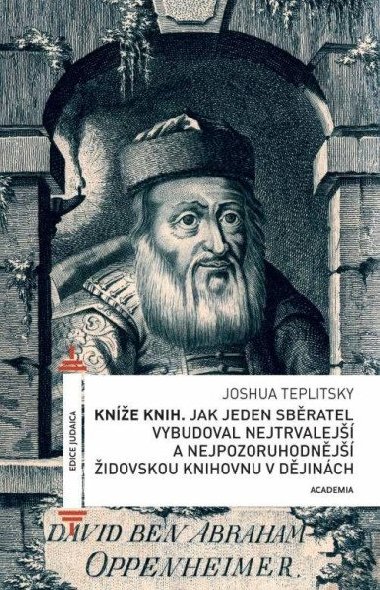 Kníže knih - Jak jeden sběratel vybudoval nejtrvalejší a nejpozoruhodnější židovskou knihovnu v dějinách - Teplitsky Joshua
