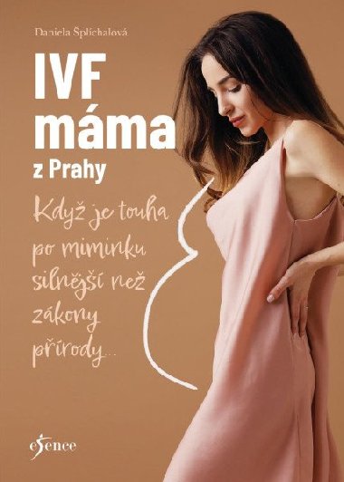 IVF máma z Prahy - Když je touha po miminku větší než zákony přírody... - Daniela Šplíchalová
