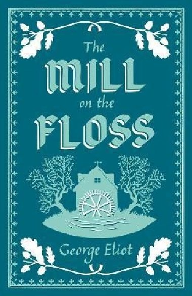 The Mill on the Floss: Annotated Edition (Alma Classics Evergreens) - Eliot George