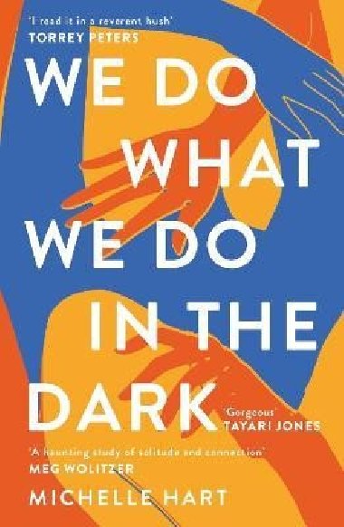 We Do What We Do in the Dark: A haunting study of solitude and connection Meg Wolitzer - Hart Michelle
