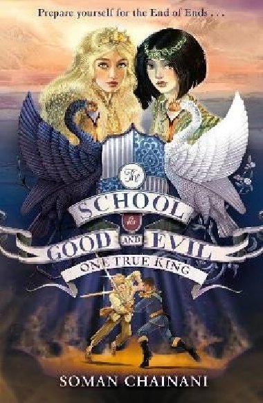 One True King (The School for Good and Evil, Book 6) - Chainani Soman