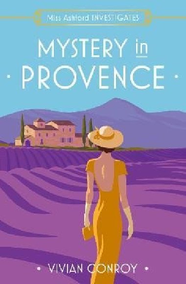 Mystery in Provence (Miss Ashford Investigates, Book 1) - Conroy Vivian