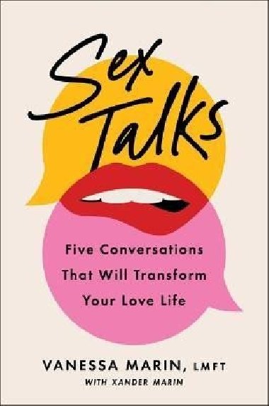 Sex Talks: The Five Conversations That Will Transform Your Love Life - Marin Vanessa