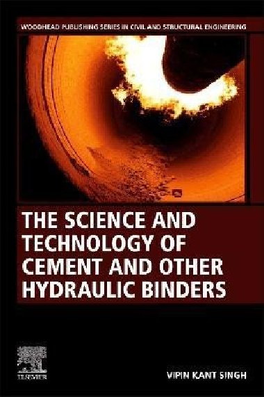The Science and Technology of Cement and other Hydraulic Binders - Vipin Kant Singh