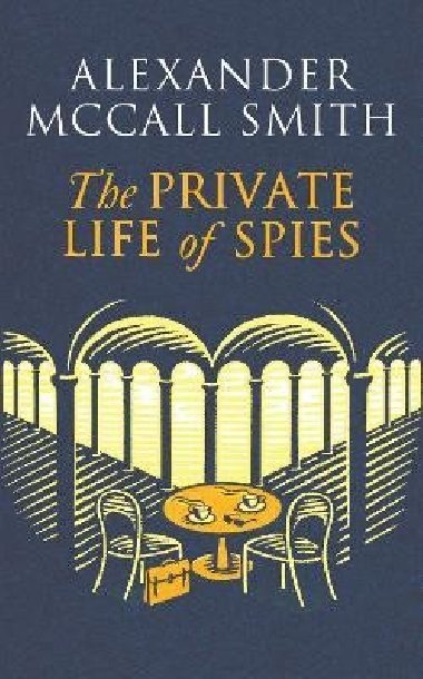 The Private Life of Spies - McCall Smith Alexander
