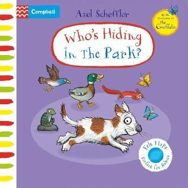 Whos Hiding in the Park?: A Felt Flaps Book - Scheffler Axel