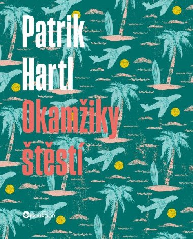 Okamžiky štěstí / Dárkové ilustrované vydání - Patrik Hartl