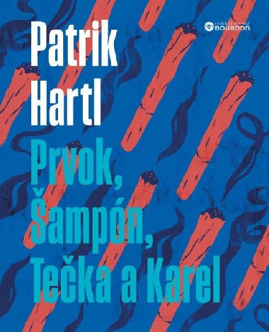 Prvok, ampn, Teka a Karel / Drkov ilustrovan vydn - Patrik Hartl
