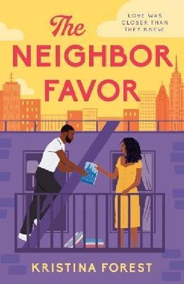 The Neighbor Favor: The swoon-worthy and gloriously romantic romcom for fans of Honey & Spice - Forest Kristina
