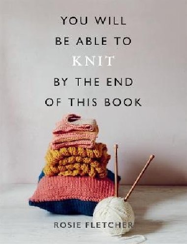 You Will be Able to Knit by the End of This Book - Fletcherov Rosie
